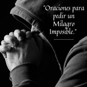 oraciones para pedir un milagro imposible
