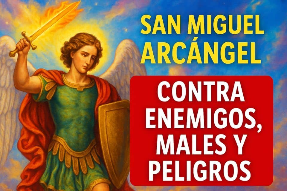oración a san miguel arcángel contra enemigos males y peligros