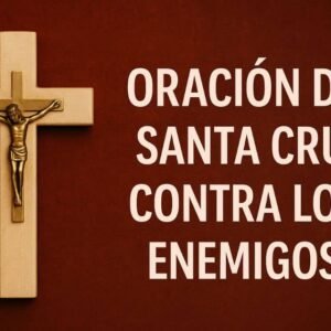 oración de la santa cruz contra los enemigos