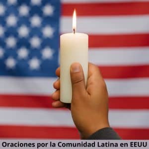 Oración de esperanza para la comunidad latina en Estados Unidos